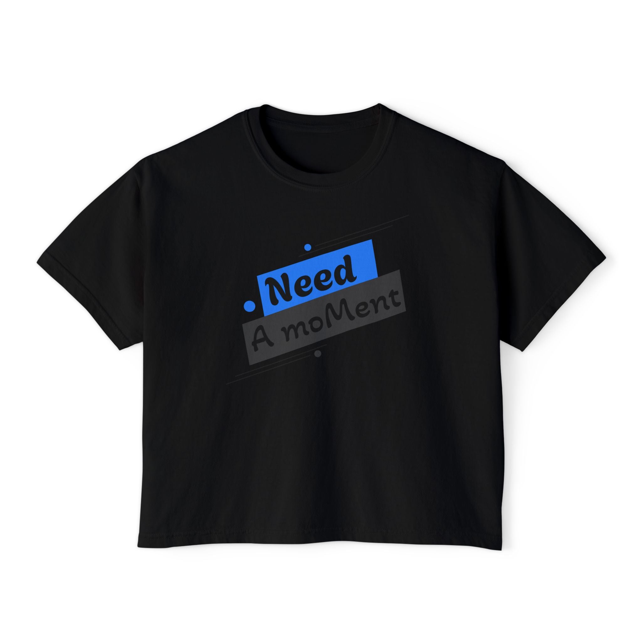 Need A Moment™ Boxy Tee — Emotional Streetwear Top