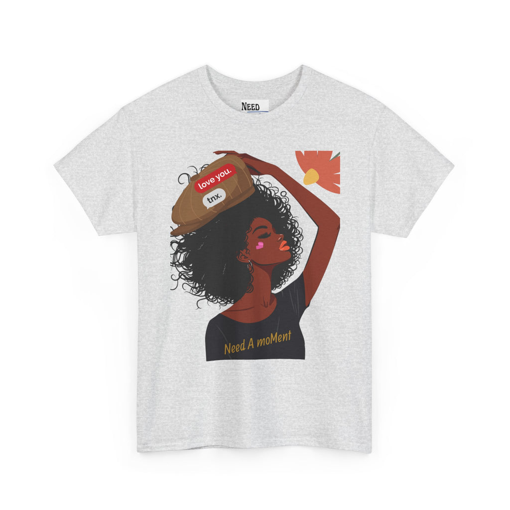 Emotional Wear Tee- Need A Moment™