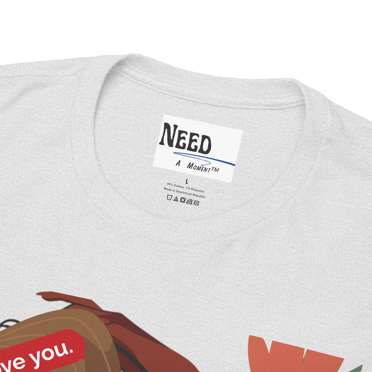 Emotional Wear Tee- Need A Moment™
