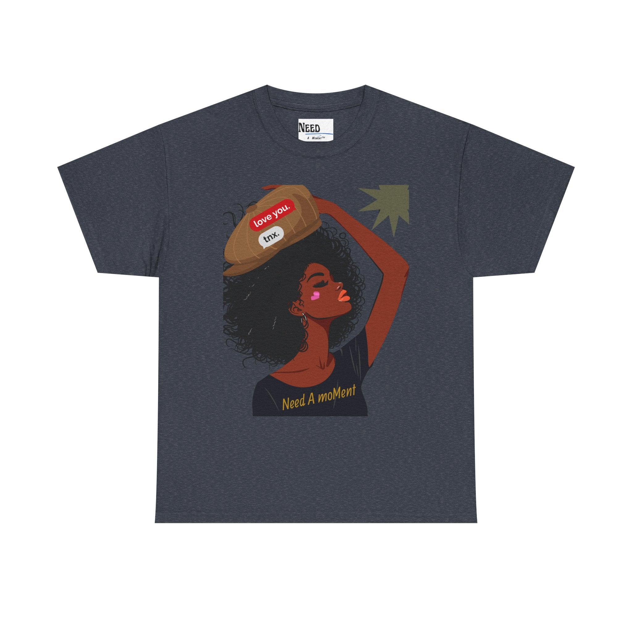 Emotional Wear Tee- Need A Moment™