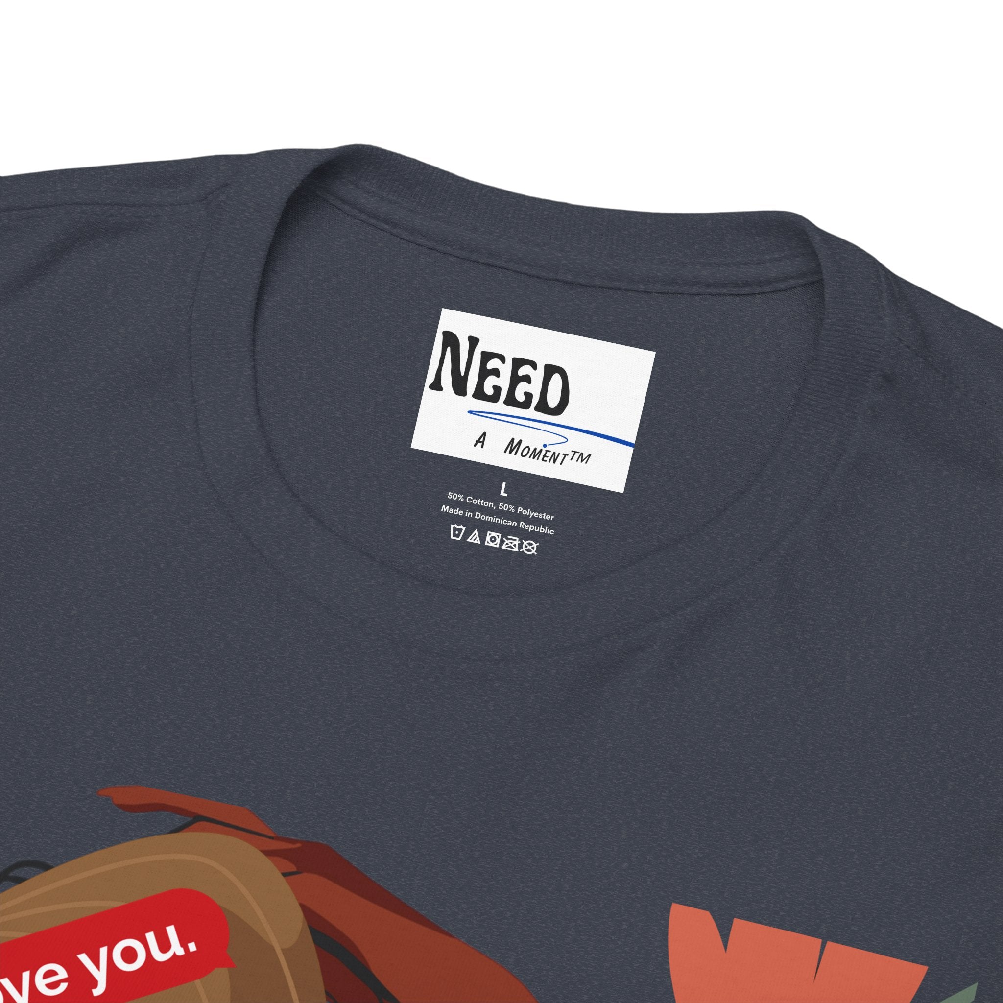 Emotional Wear Tee- Need A Moment™