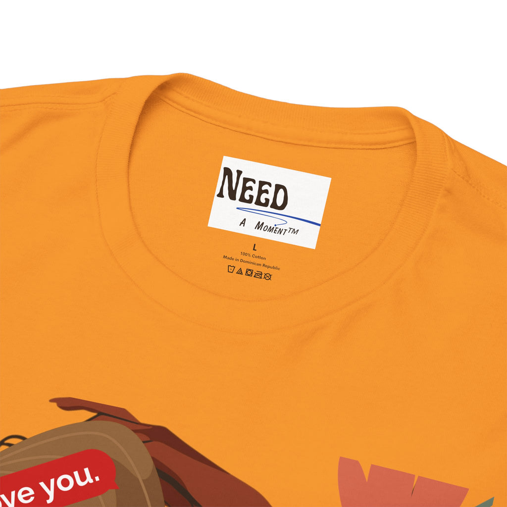 Emotional Wear Tee- Need A Moment™
