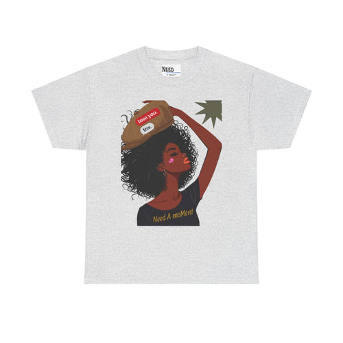 Emotional Wear Tee- Need A Moment™