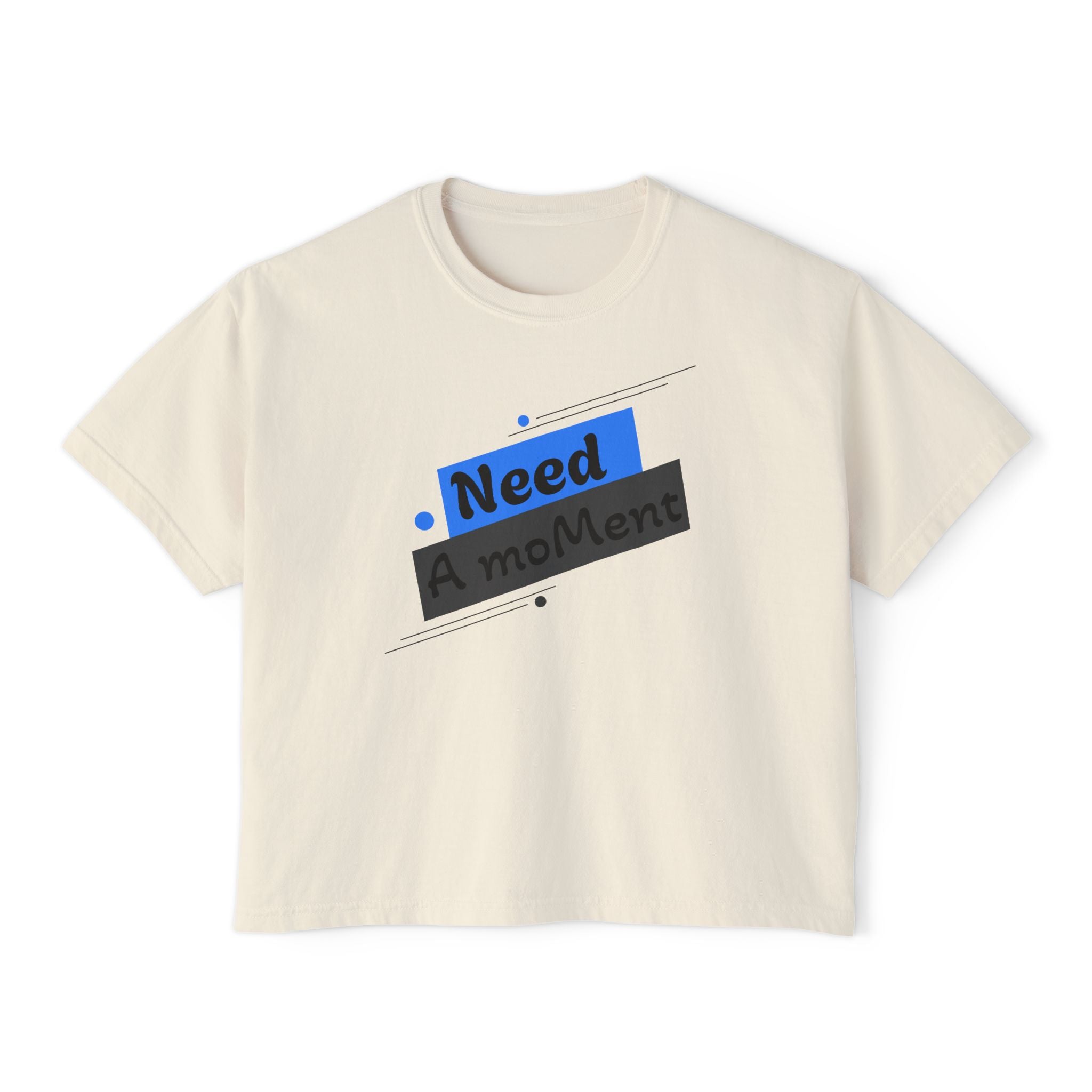 Need A Moment™ Boxy Tee — Emotional Streetwear Top