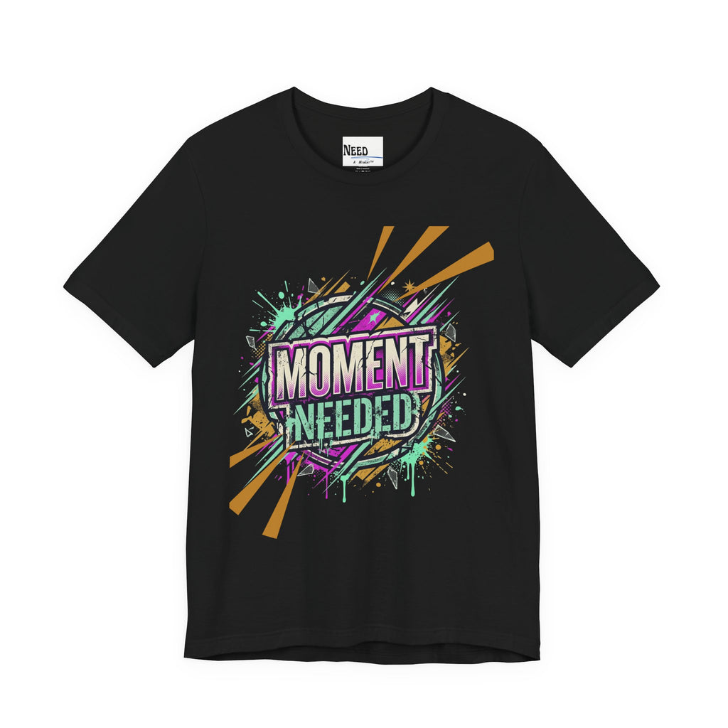 Moment Needed T-Shirt — Retro Grunge Graphic Tee