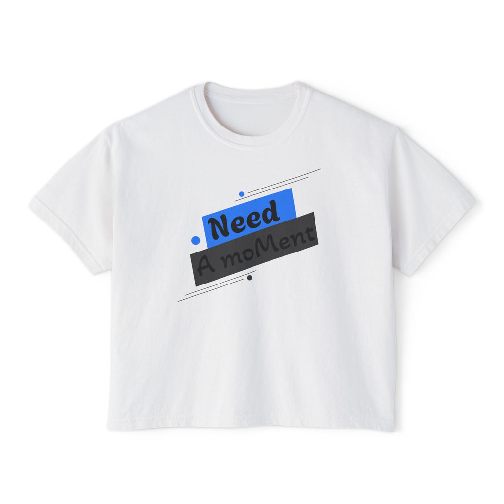 Need A Moment™ Boxy Tee — Emotional Streetwear Top